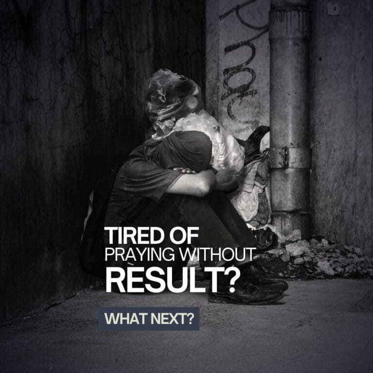 Tired of Praying Without Result?
